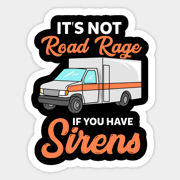 Its not road rage if you have sirens Sticker by maxcode